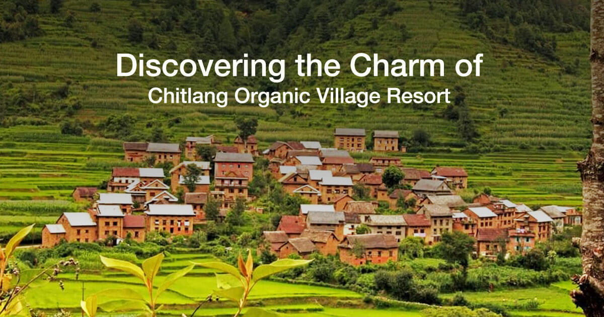 Discovering the Charm of Chitlang Organic Village Resort