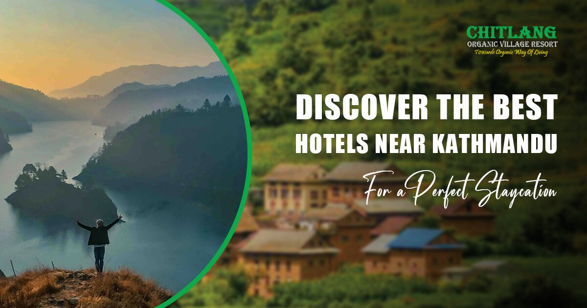 Discover the Best Hotels Near Kathmandu for a Perfect Staycation