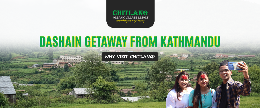 Dashain Getaway from Kathmandu: Why Visit Chitlang?